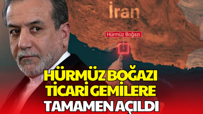 İran'dan Kritik Açıklama: Hürmüz Boğazı Açıldı